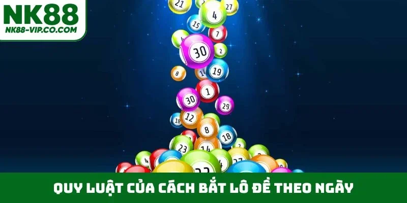 Quy luật của cách bắt lô đề theo ngày